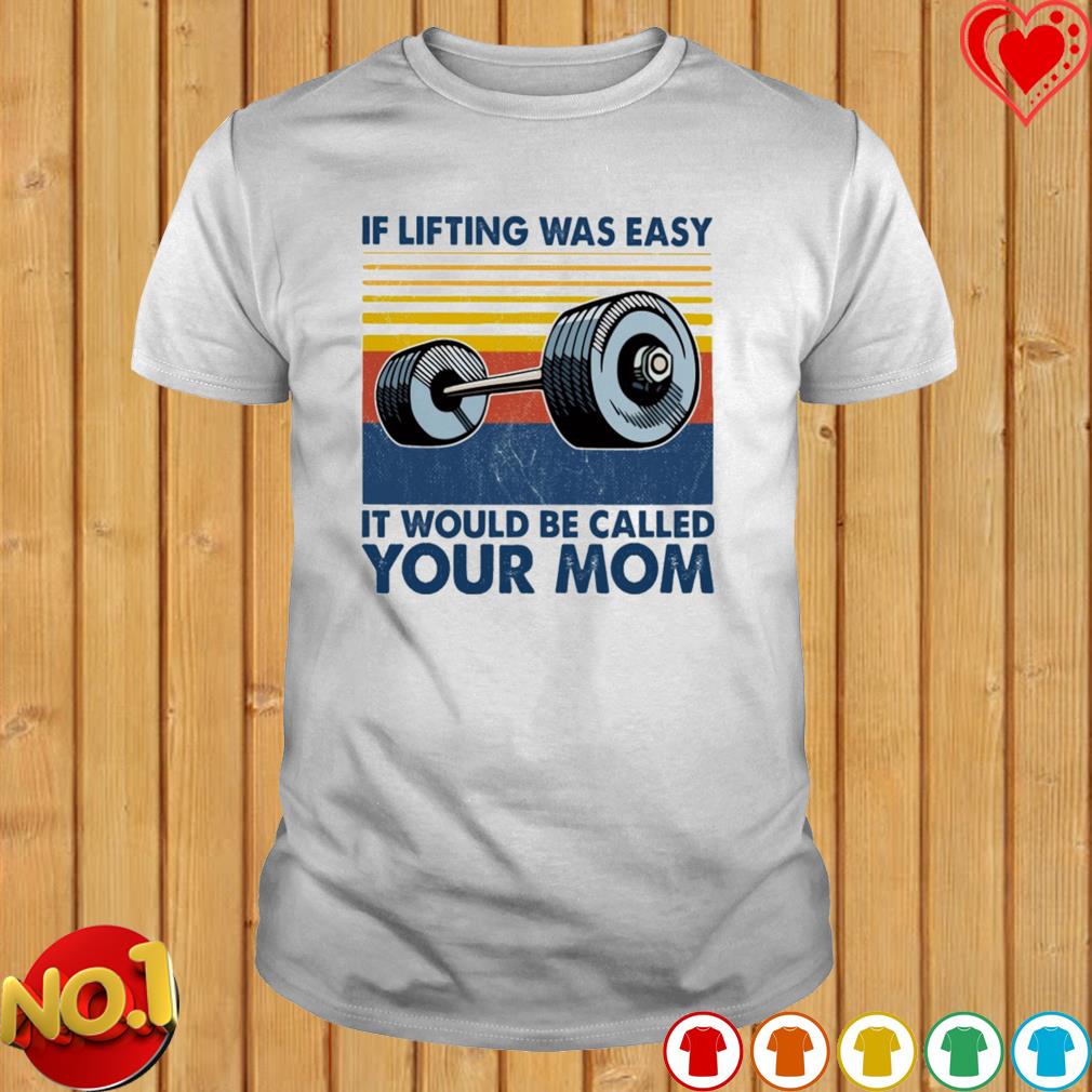 if lifting was easy shirt