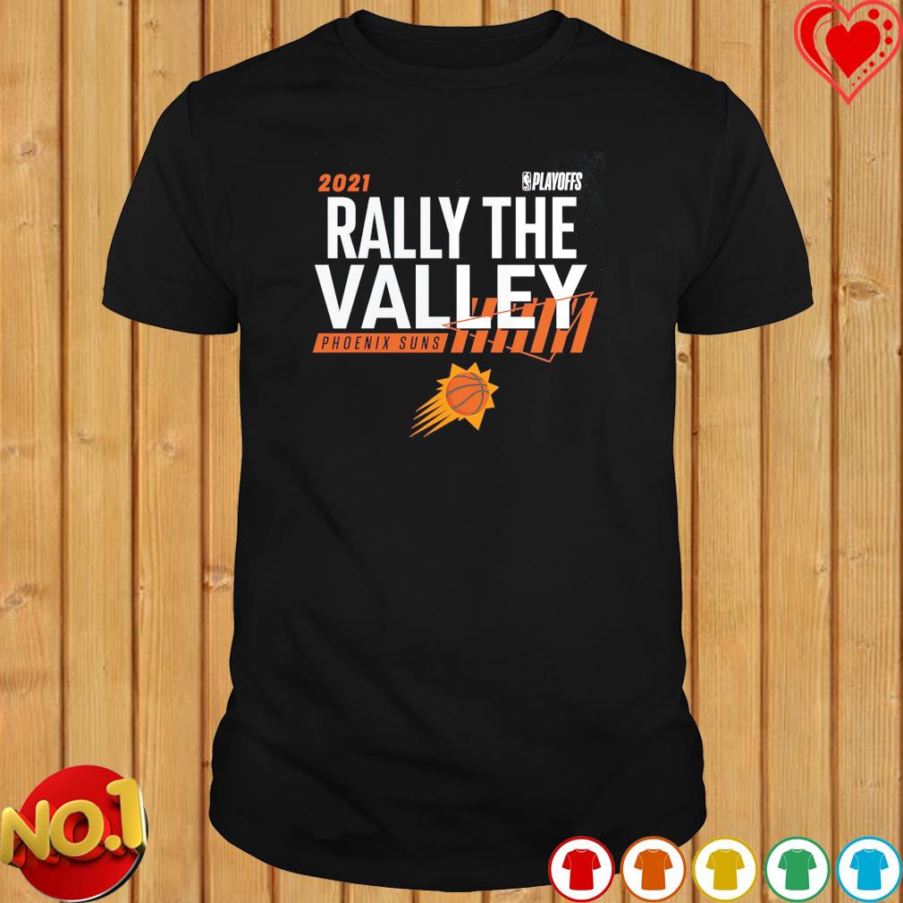 Phoenix Suns 2021 NBA Playoffs Rally The Valley shirt, hoodie, sweatshirt  and tank top