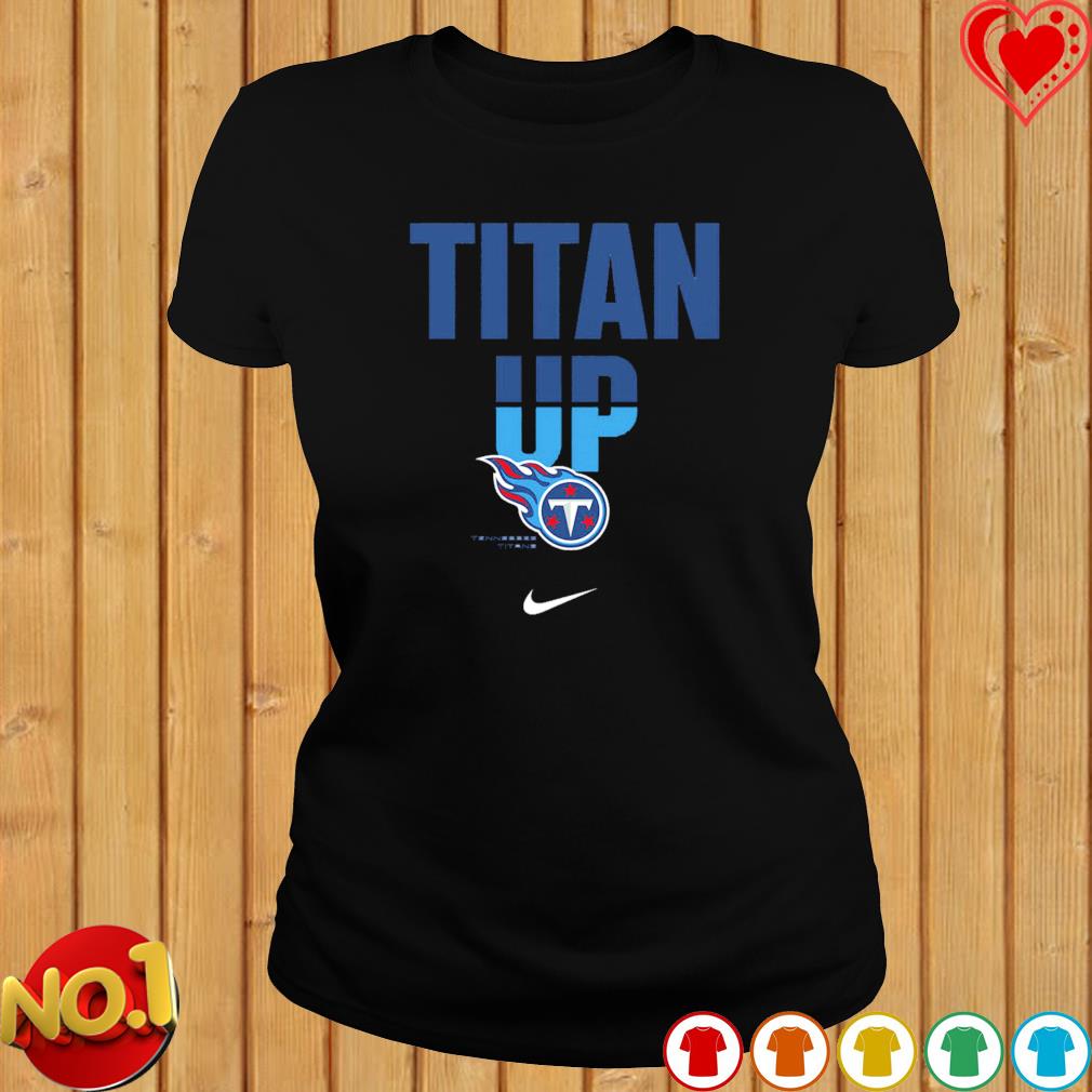 Titan up Tennessee Titans shirt, hoodie, sweater and long sleeve