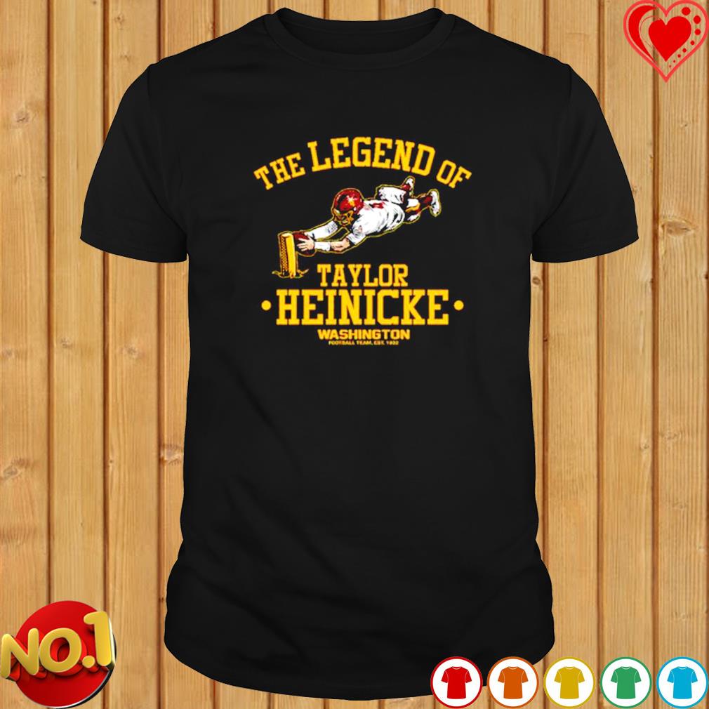 Taylor heinicke Washington football team the legend of taylor heinicke shirt,  hoodie, sweater, long sleeve and tank top