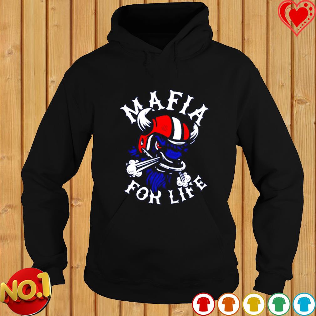 Buffalo Bills Mafia for life shirt, hoodie, sweater, long sleeve