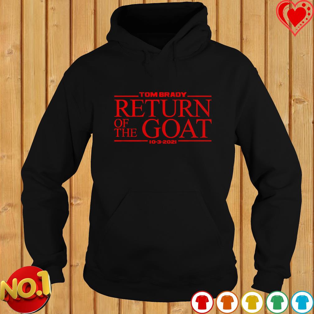 Tom Brady Goat Shirt Tom Brady Return Of The Goat, hoodie, sweater, long  sleeve and tank top