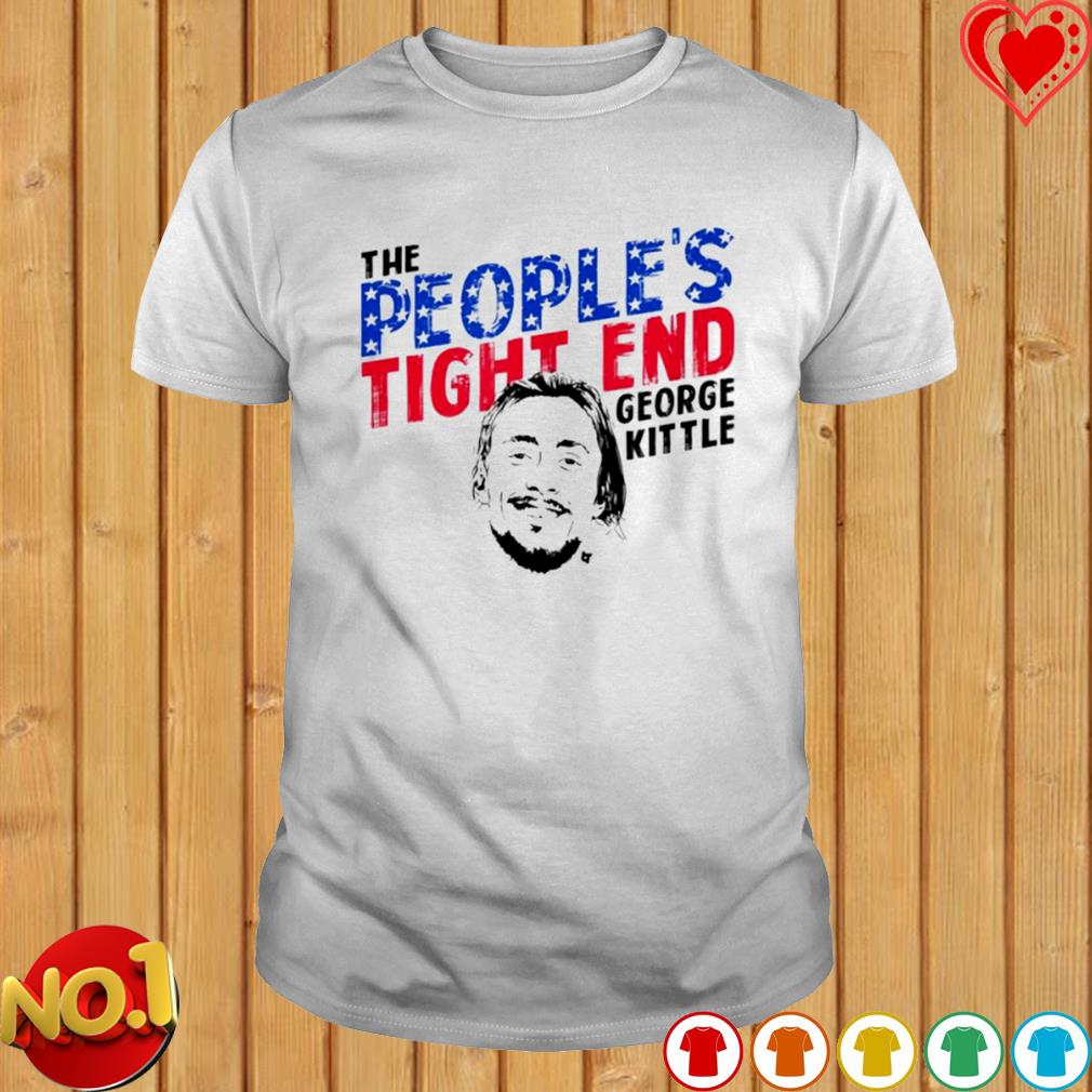 George Kittle the people's tight end shirt, hoodie, sweater, long sleeve  and tank top