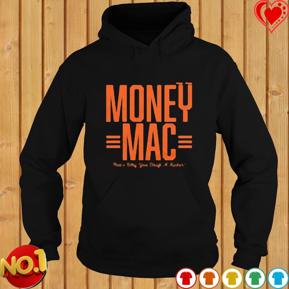 Evan McPherson money mac that's why you draft a kicker shirt, hoodie,  sweater and v-neck t-shirt