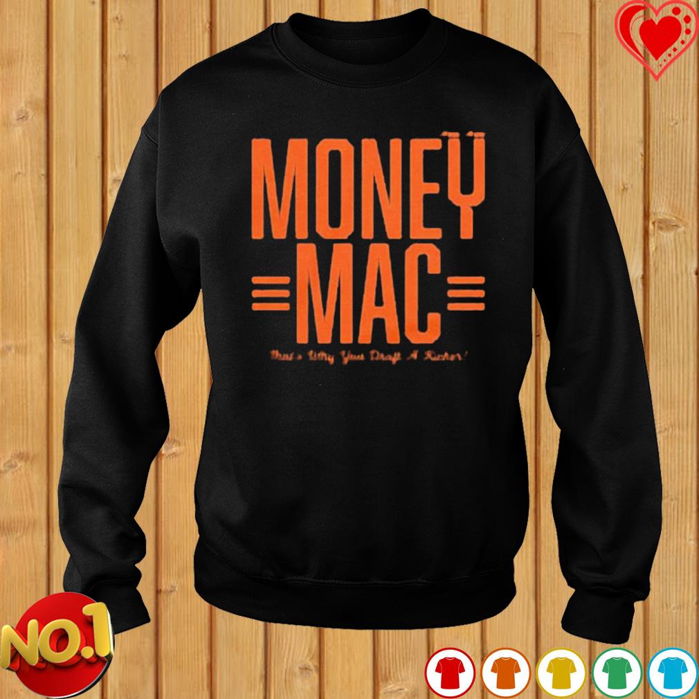 Official Evan Mcpherson Money Mac That's Why You Draft A Kicker Shirt,  hoodie, sweater, long sleeve and tank top