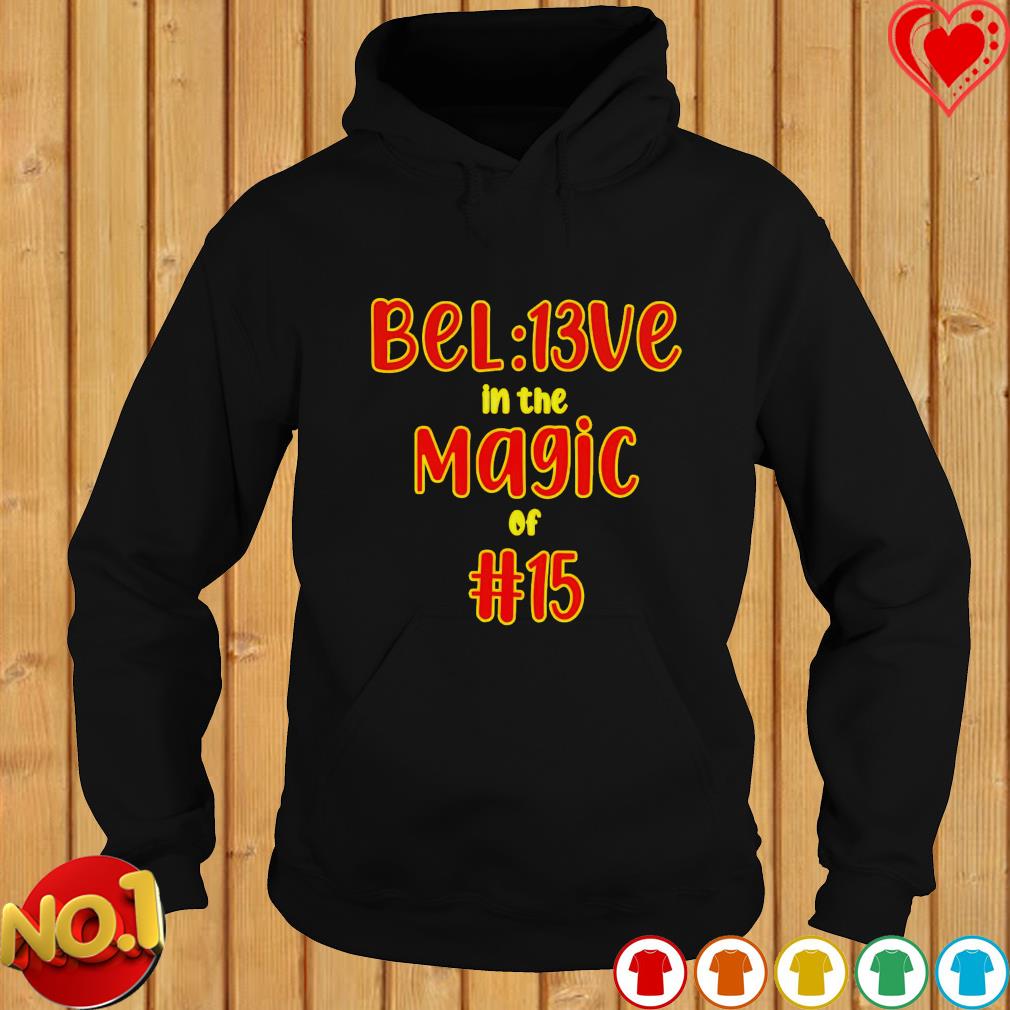 Official Bel13ve In The Magic Of 15 KC Chiefs Shirt, hoodie, sweater, long  sleeve and tank top