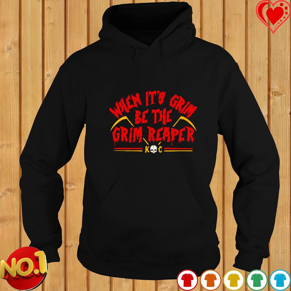 Official When It's Grim Be The Grim Reaper Kansas City Chiefs shirt, hoodie,  sweater, long sleeve and tank top