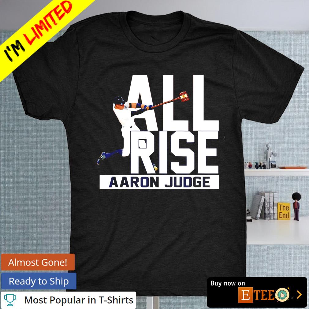 All rise Aaron Judge New York Yankees shirt, hoodie, sweater, long sleeve  and tank top