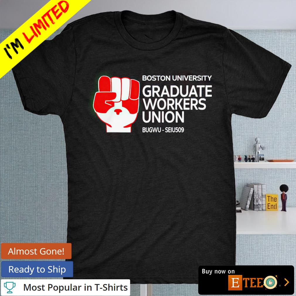Boston university graduate workers union shirt