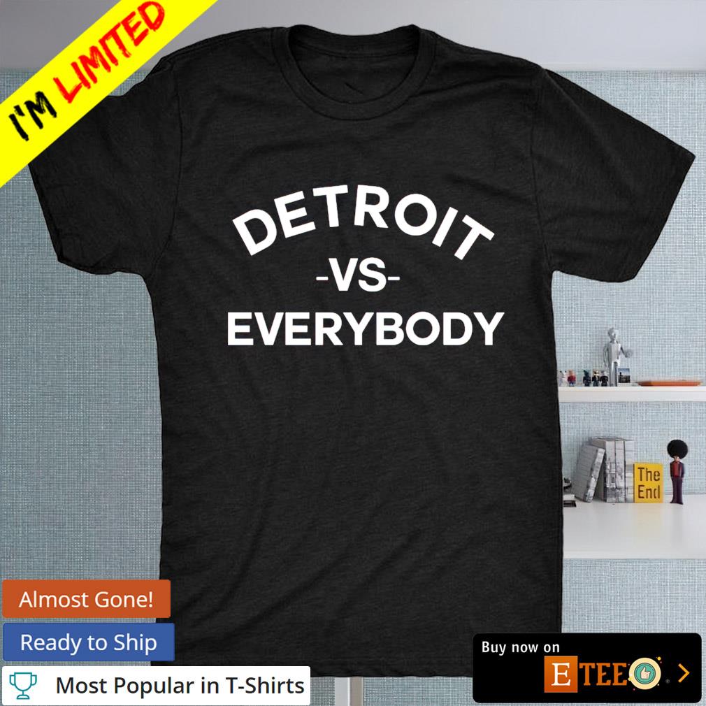 Detroit vs everybody T-shirt