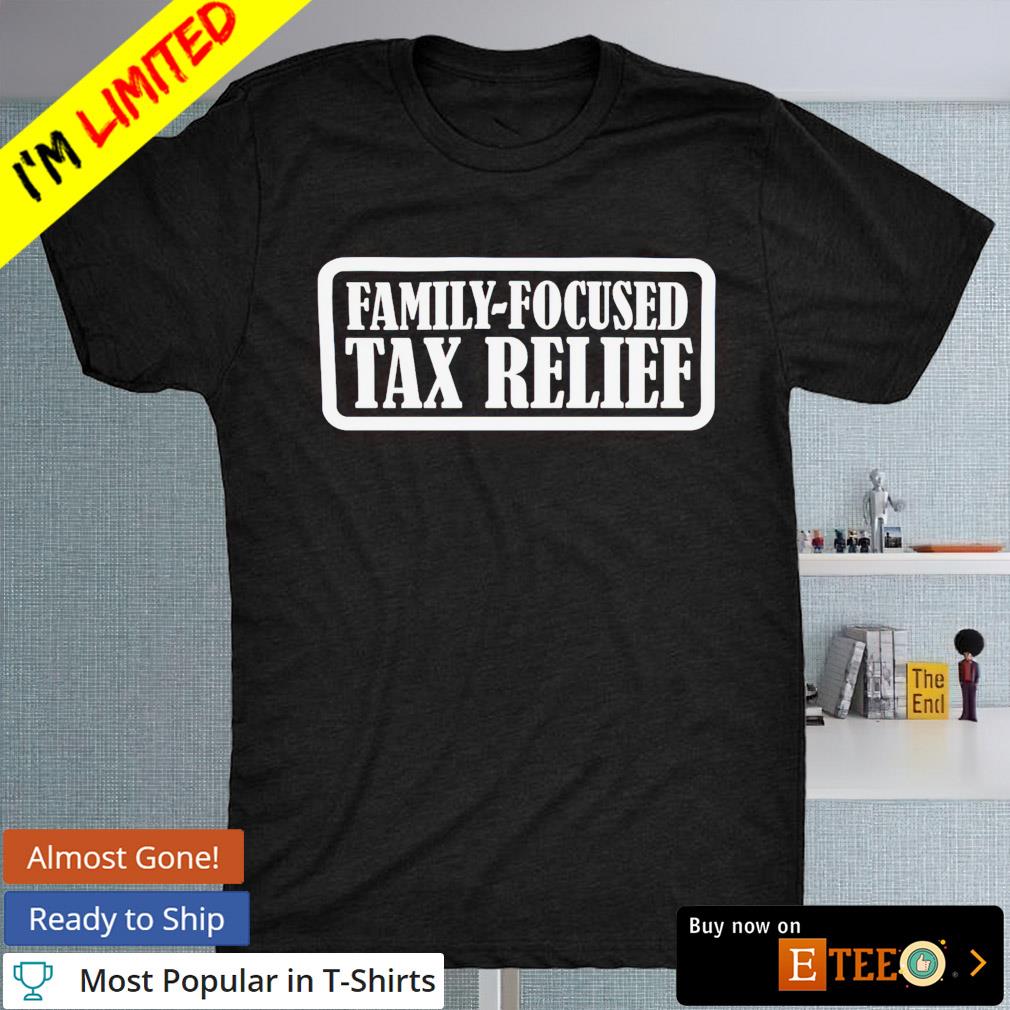 Family focused tax relief T-shirt