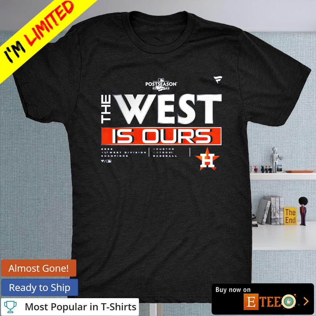 Houston Astros the west is ours 2022 Division Champions shirt