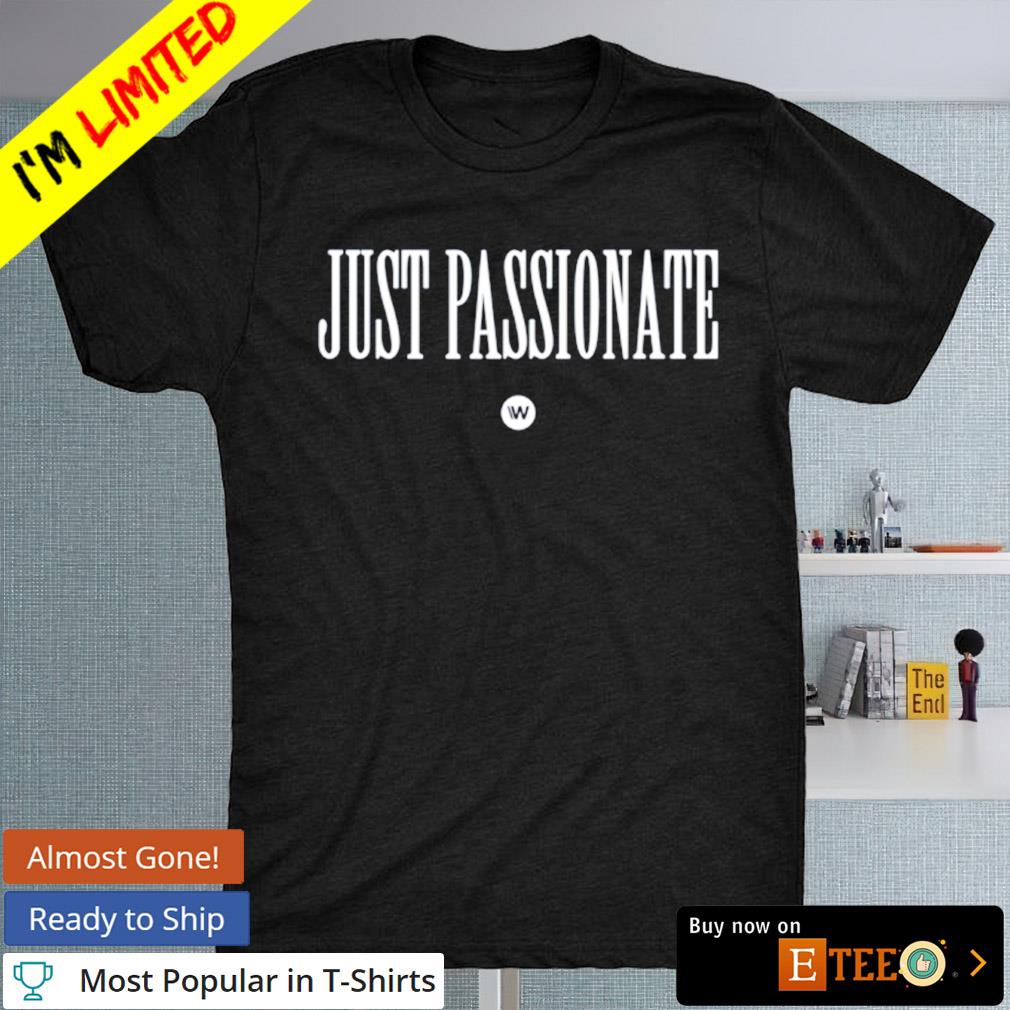 Just passionate asphalt shirt