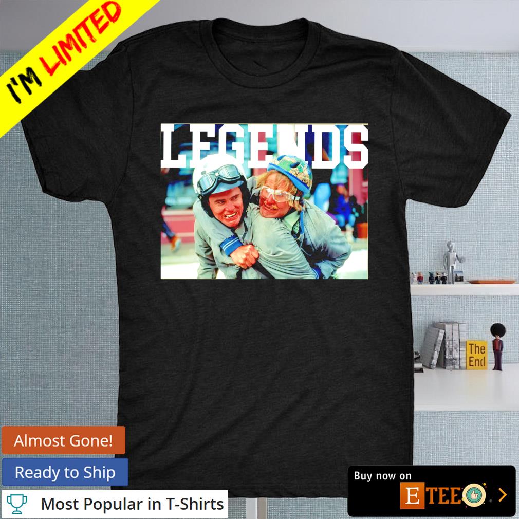 Legends Dumb and Dumberer shirt