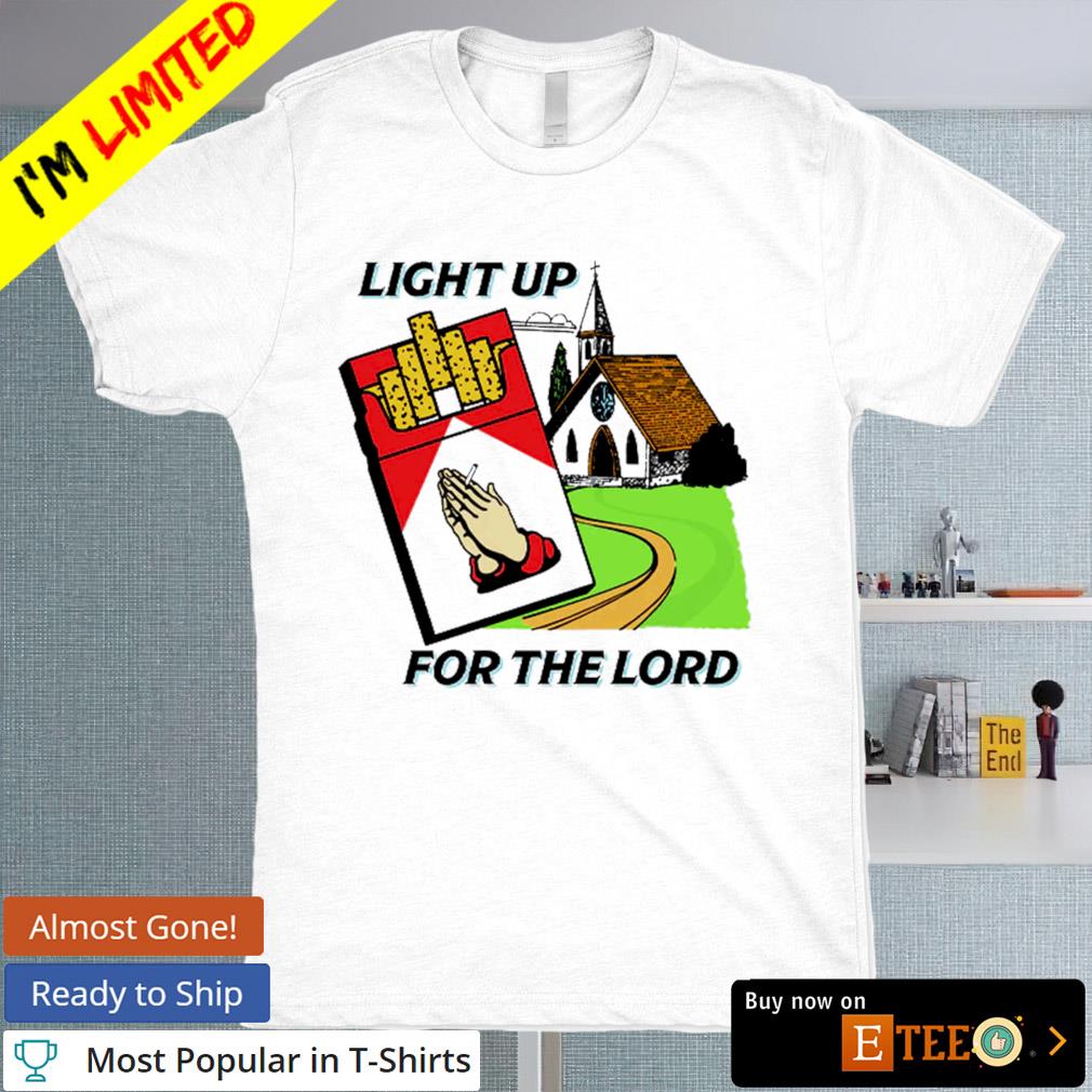 Light up for the lord shirt