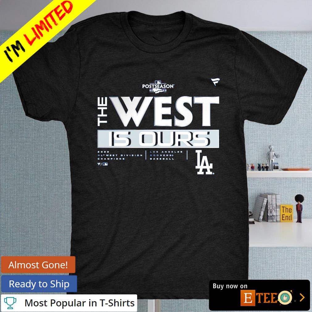 Los Angeles Dodgers the west is ours 2022 NL West Division Champions shirt