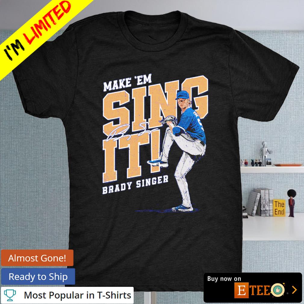 Make 'em sing it Brady Singer T-shirt