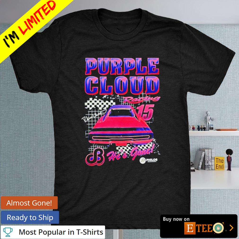 Purple cloud racing 15 he's gone shirt