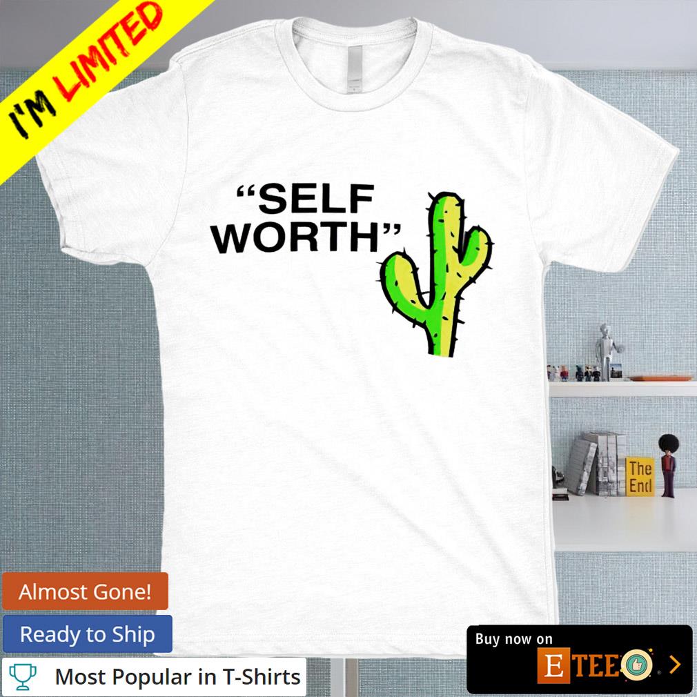Self worth cactus shirt