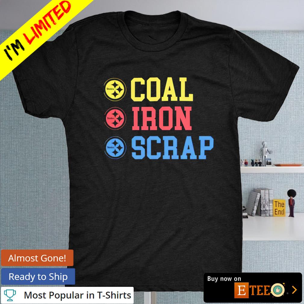 Steelers Coal Iron Scrap cute Shirt, hoodie, sweater, long sleeve and tank  top