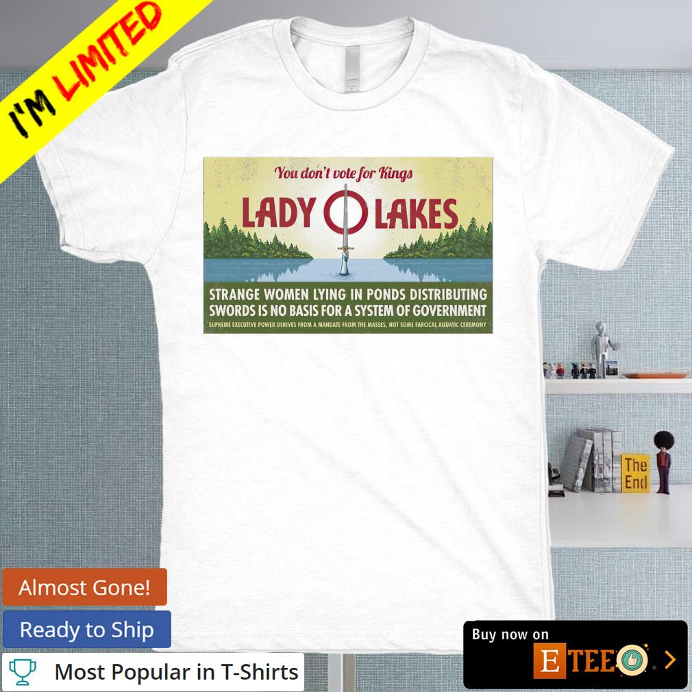 You don't vote for kings lady lakes shirt