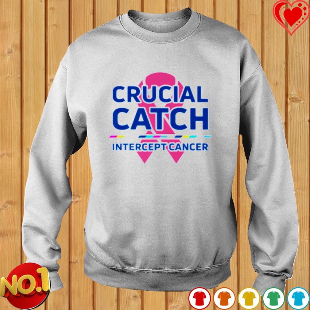 Crucial Catch Intercept Cancer Shirt, Sweatshirt Long Sleeve