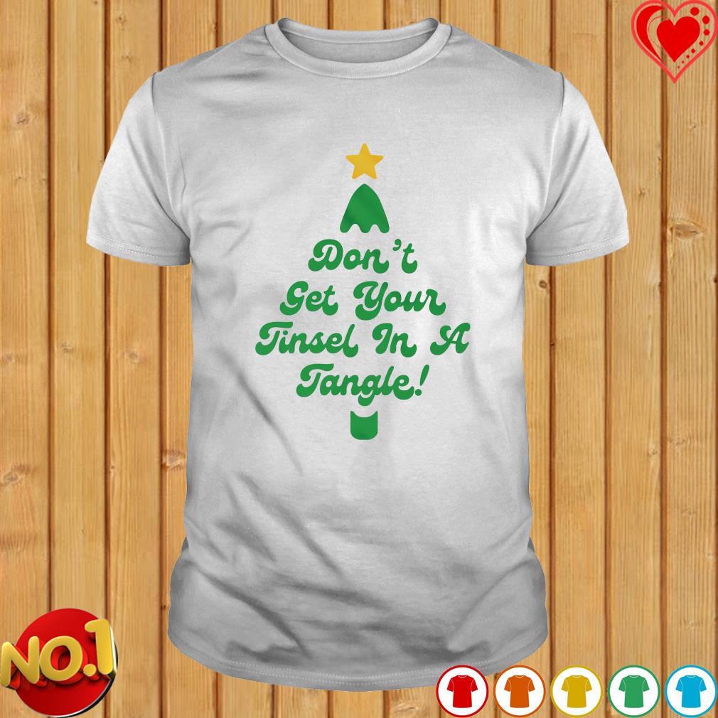 Don't get your tinsel in a tangle Christmas tree shirt