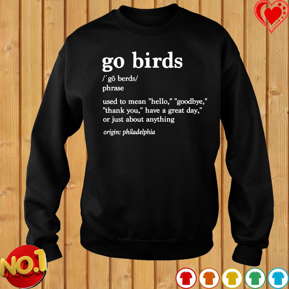 Philadelphia Eagles Go Birds Phrase Definition Shirt, hoodie, sweater, long  sleeve and tank top