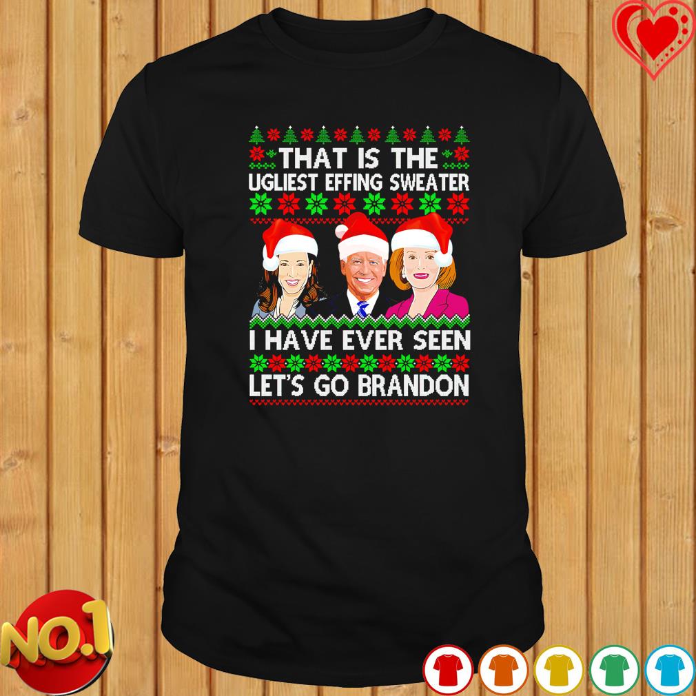 Harris Biden and Pelosi that is the ugliest effing sweater I have ever seen Let's Go Brandon Ugly Christmas shirt