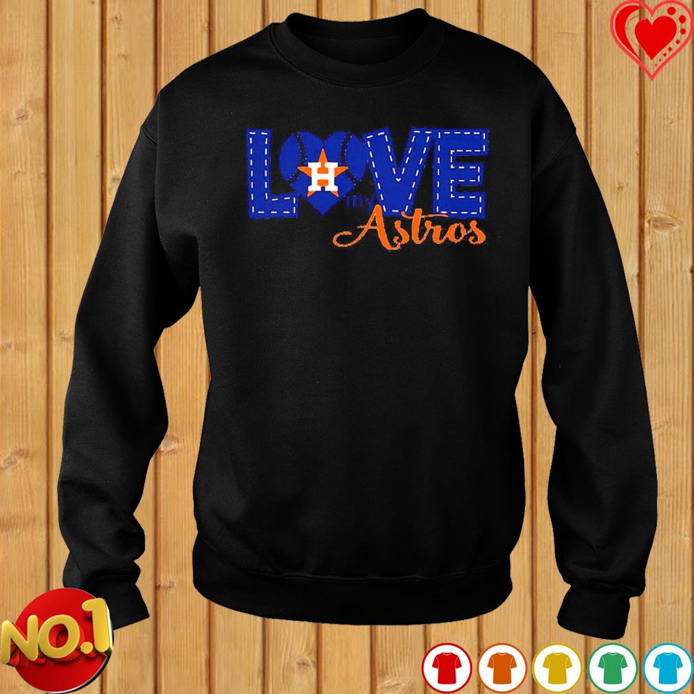 Official houston Astros love my Astros shirt, hoodie, sweater