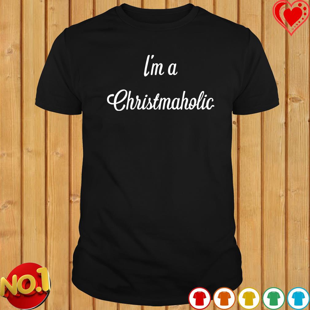 I’m a christmaholic T-shirt