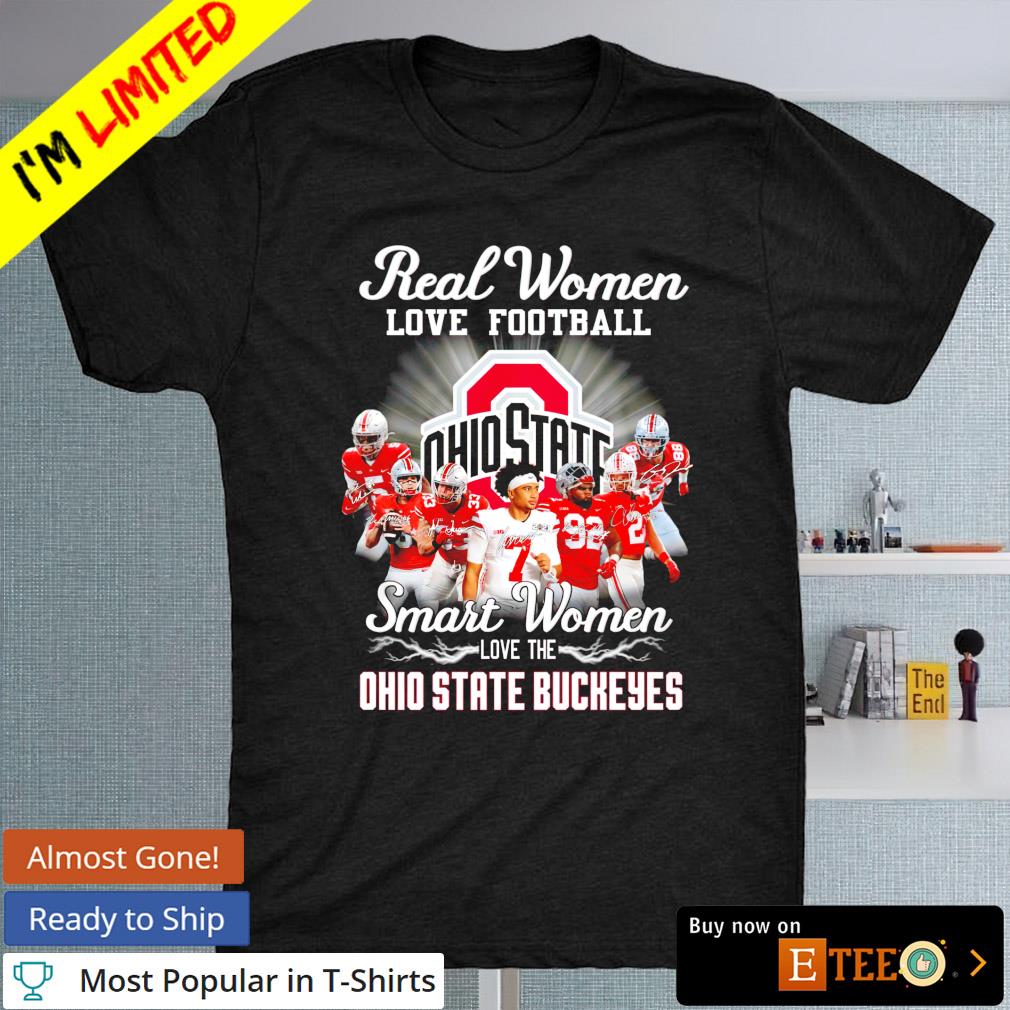 Real women love Football smart women love the Ohio State Buckeyes signature shirt