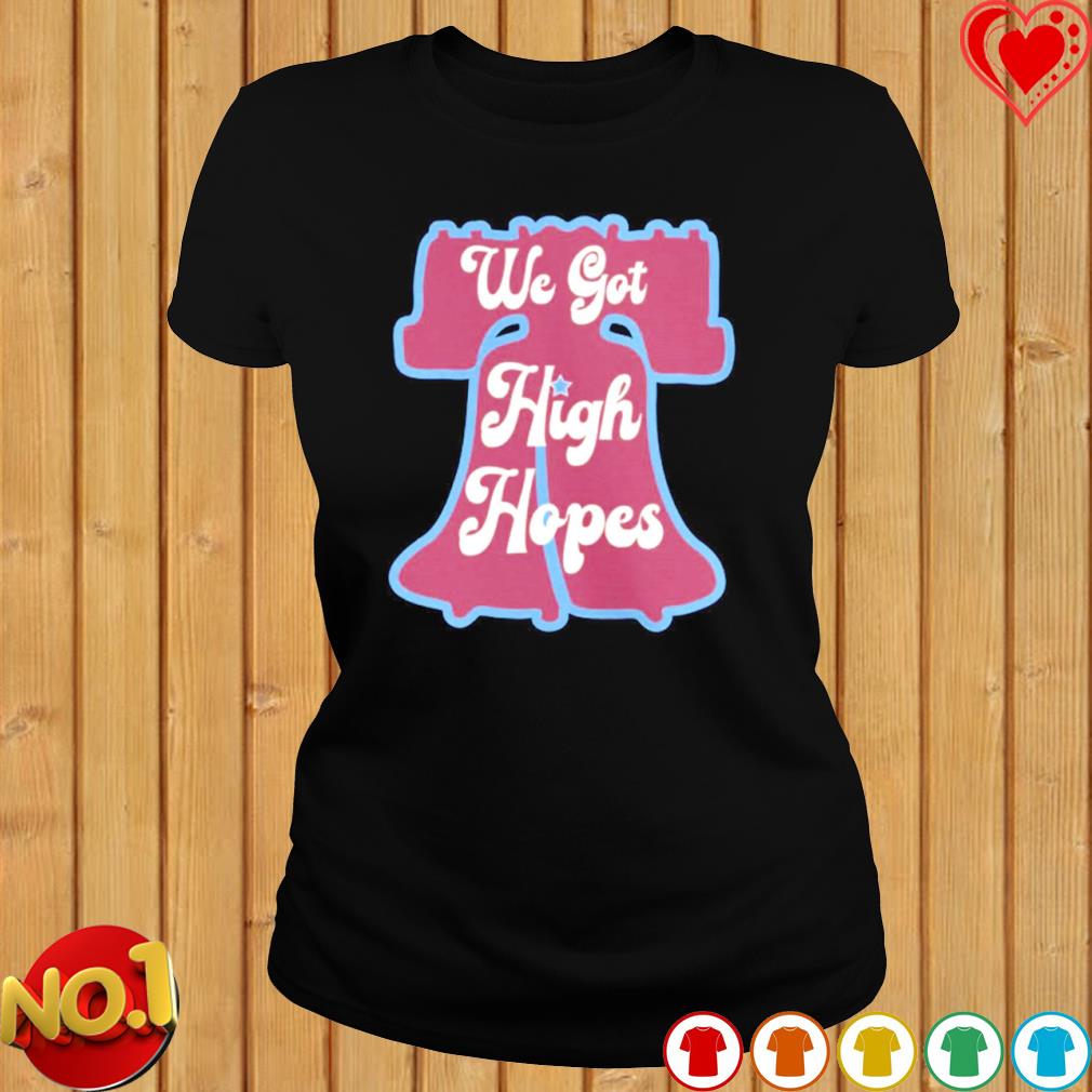 High hopes Phillies shirt, hoodie, sweater, long sleeve and tank top