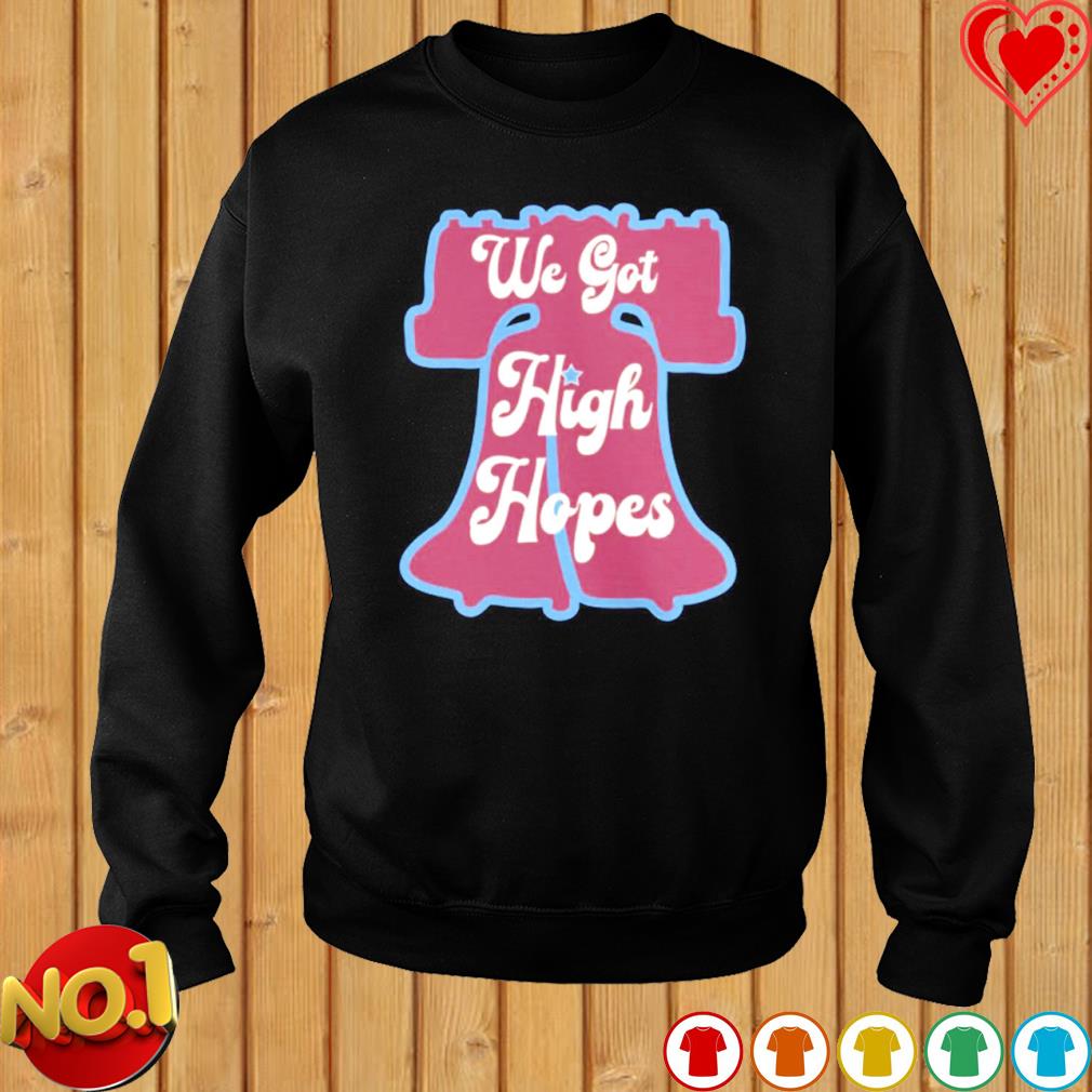 High hopes Phillies shirt, hoodie, sweater, long sleeve and tank top