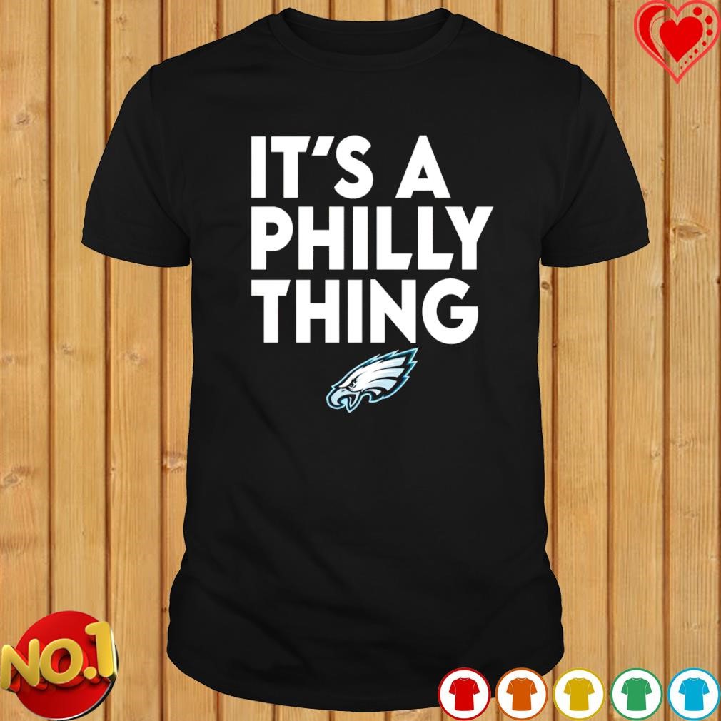 Philadelphia Eagles It's a Philly thing 2023 shirt