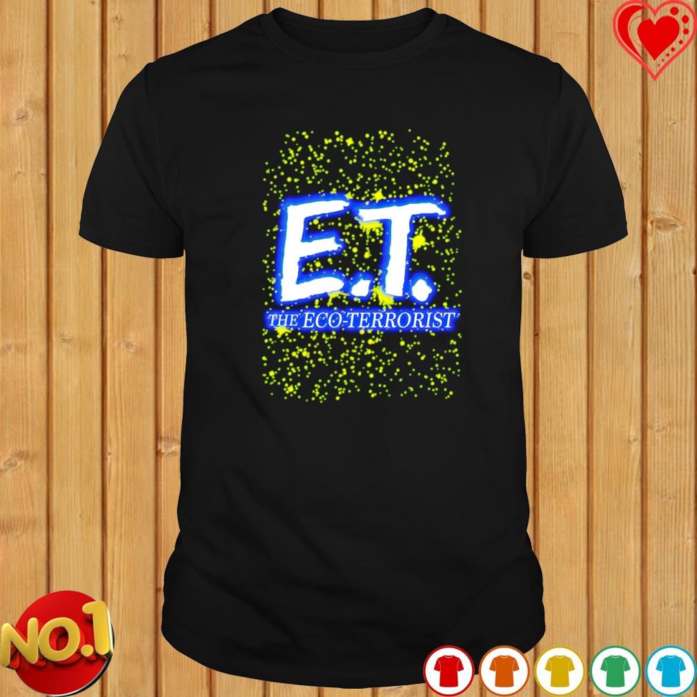 The E.T. Eco-Terrorist shirt