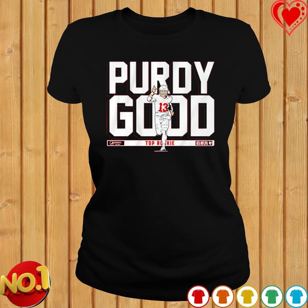 Official brock purdy purdy good rookie T-shirt, hoodie, tank top, sweater  and long sleeve t-shirt