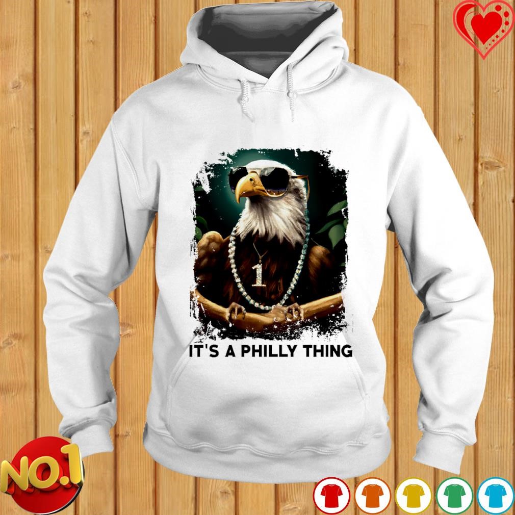 It Is A Philly Thing Philadelphia Eagles Shirt, hoodie, sweater, long  sleeve and tank top