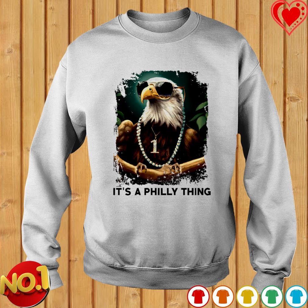 It Is A Philly Thing Philadelphia Eagles Shirt, hoodie, sweater, long  sleeve and tank top