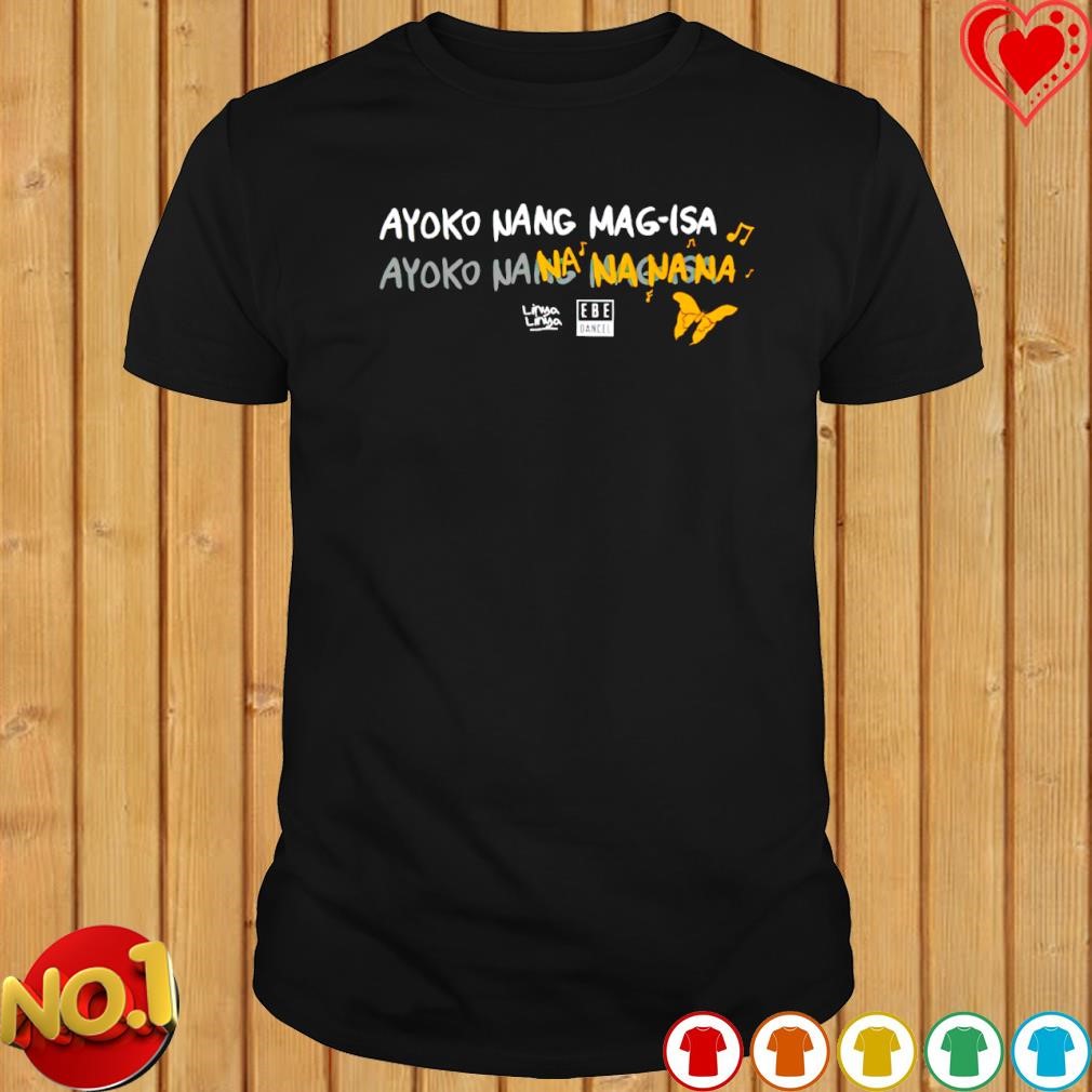 Ayoko nang mag-isa shirt