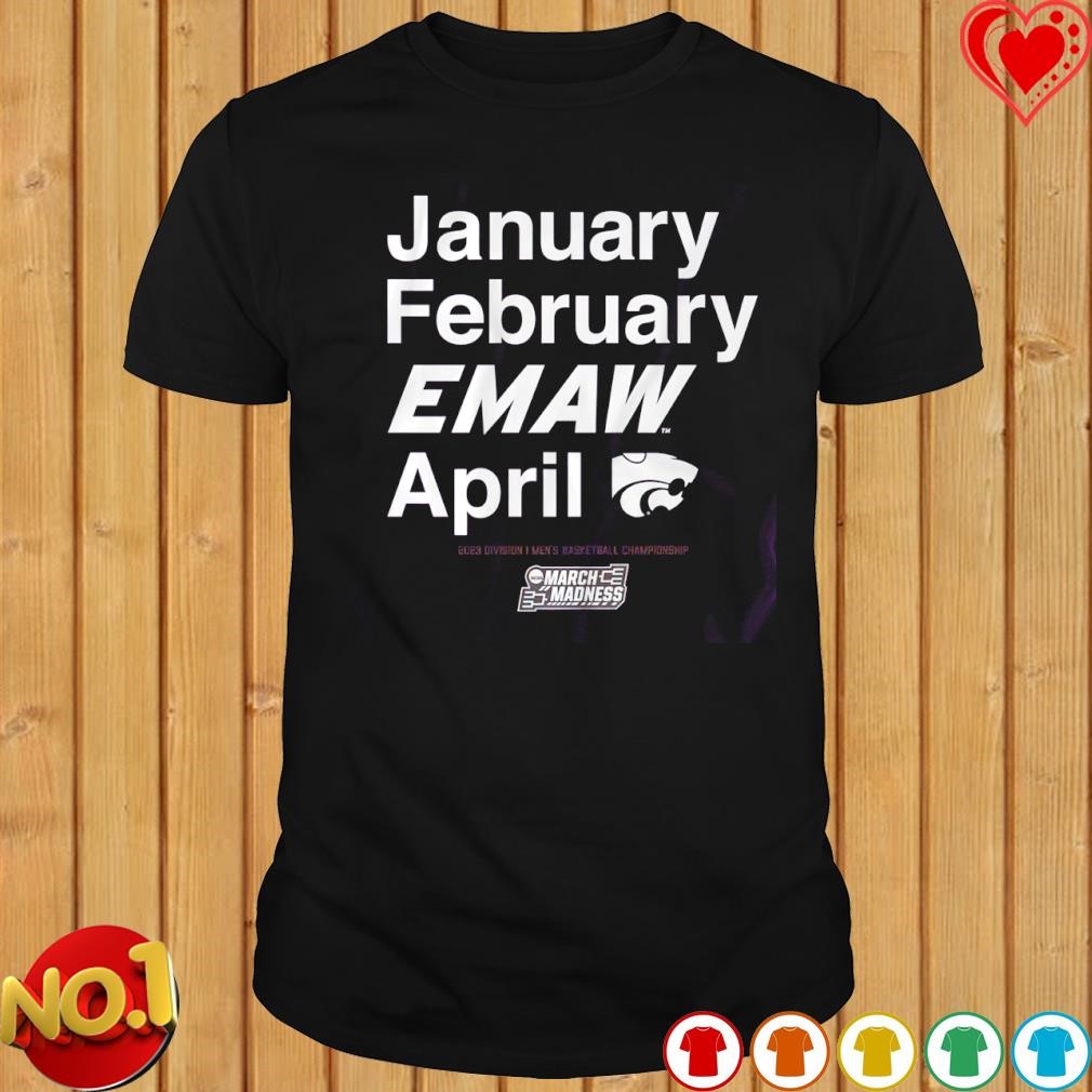 Kansas State January February EMAW April 2023 Division I Men's Basketball Championship shirt
