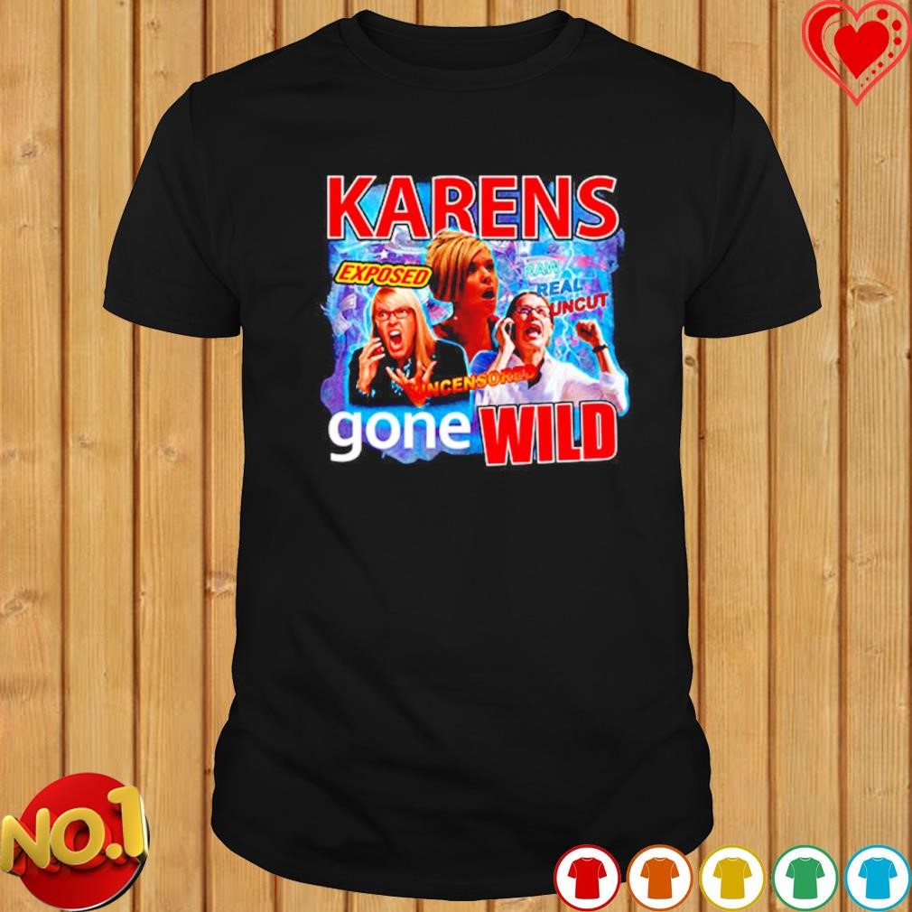 Karens Gone gone Wild shirt