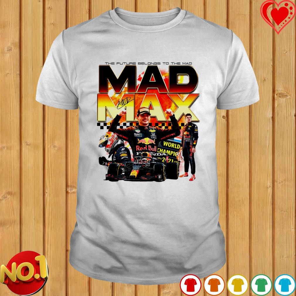 Max Verstappen the future belongs to the Mad shirt