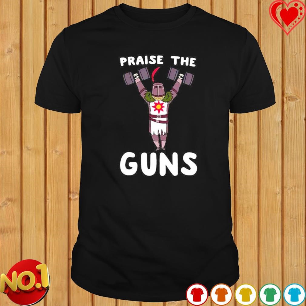Praise the guns gym shirt