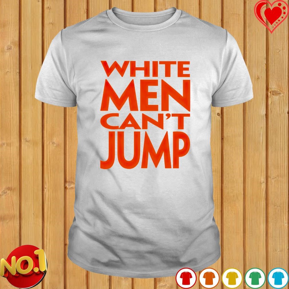 White men can't jump shirt