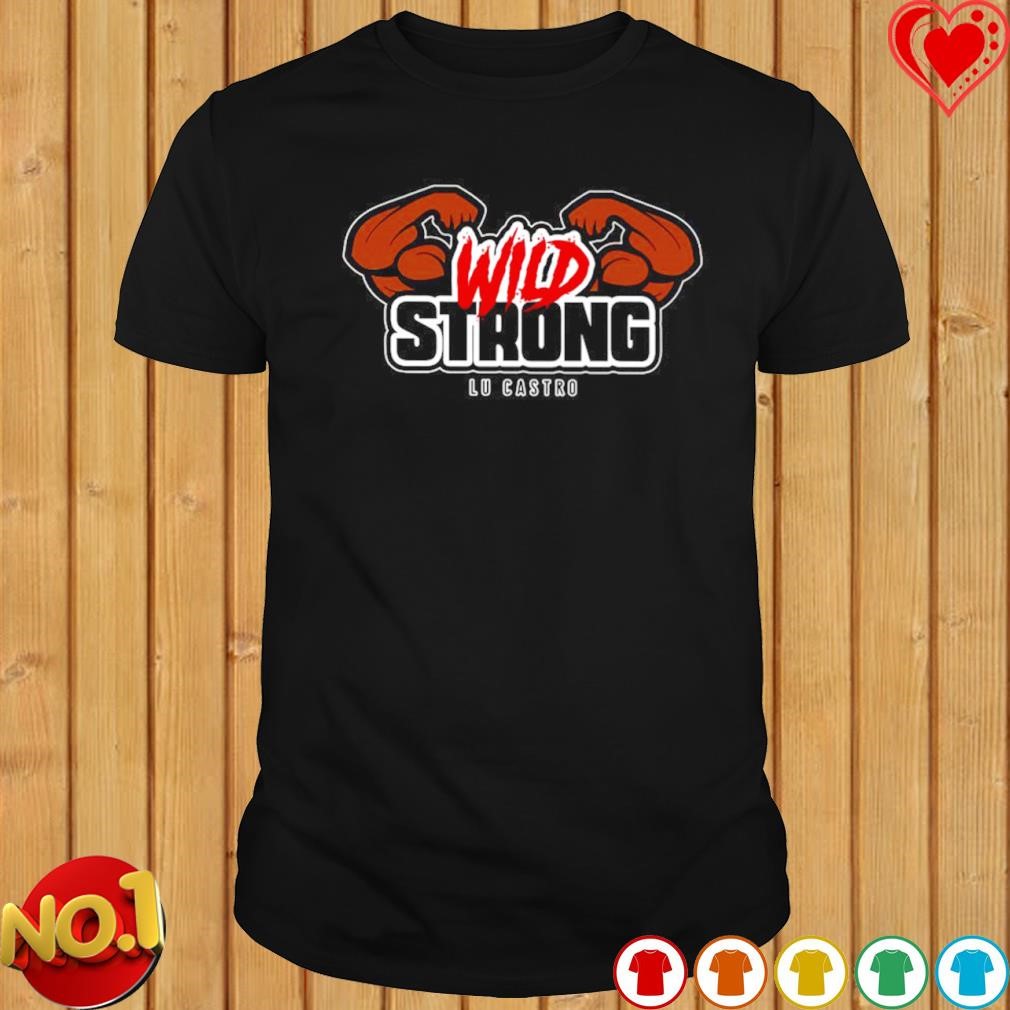 Wild Strong Lu Castro shirt