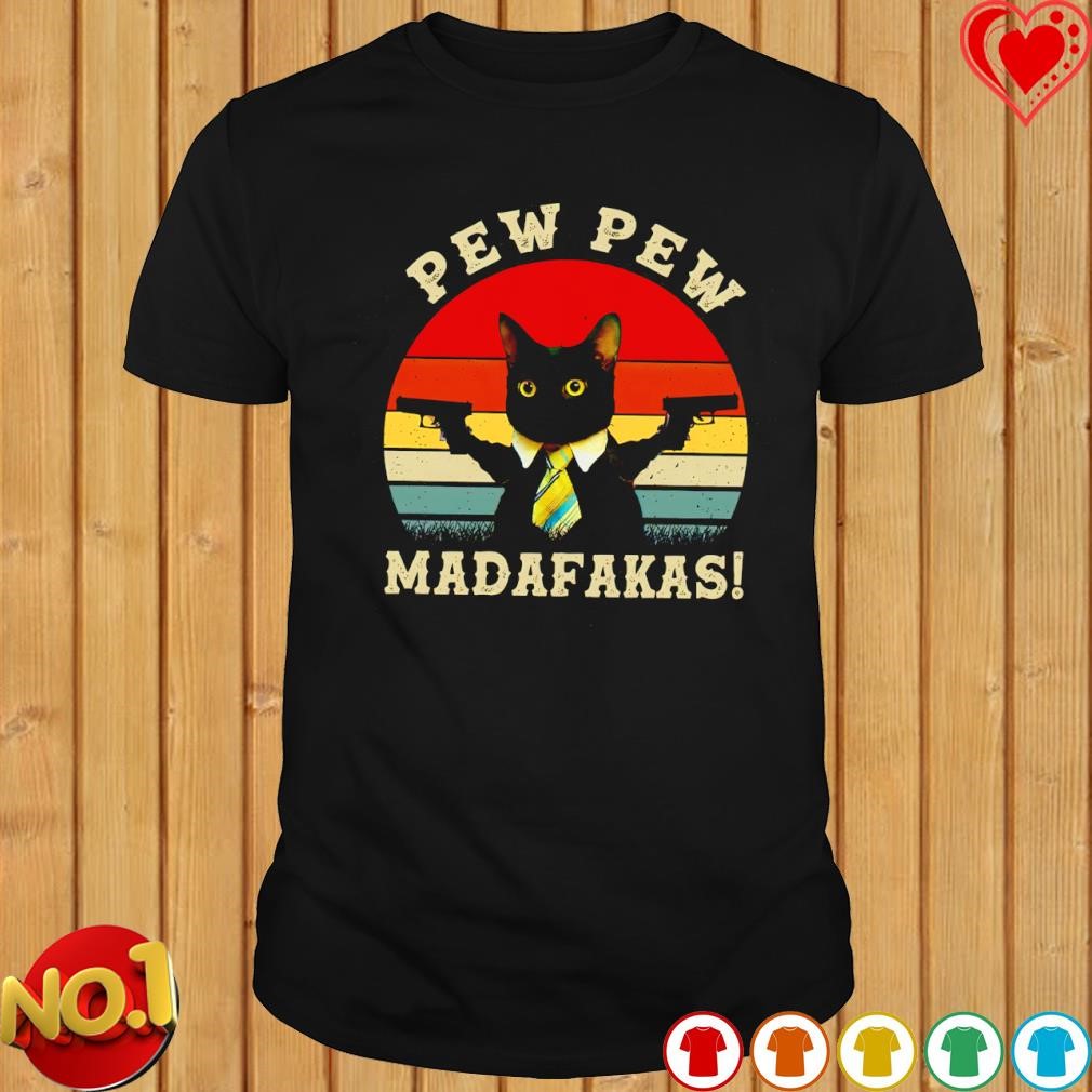 Black Cat Pew Pew Madafakas 2023 vintage shirt