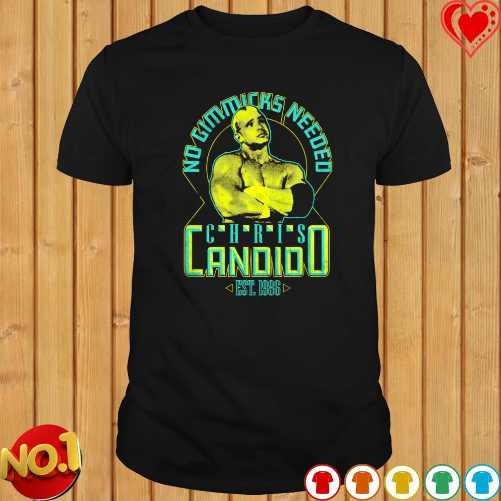 Chris Candido No Gimmick Needed shirt