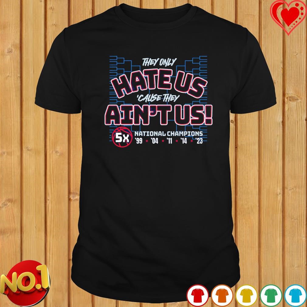 Connecticut Huskies they only hate us 'cause they ain't us shirt