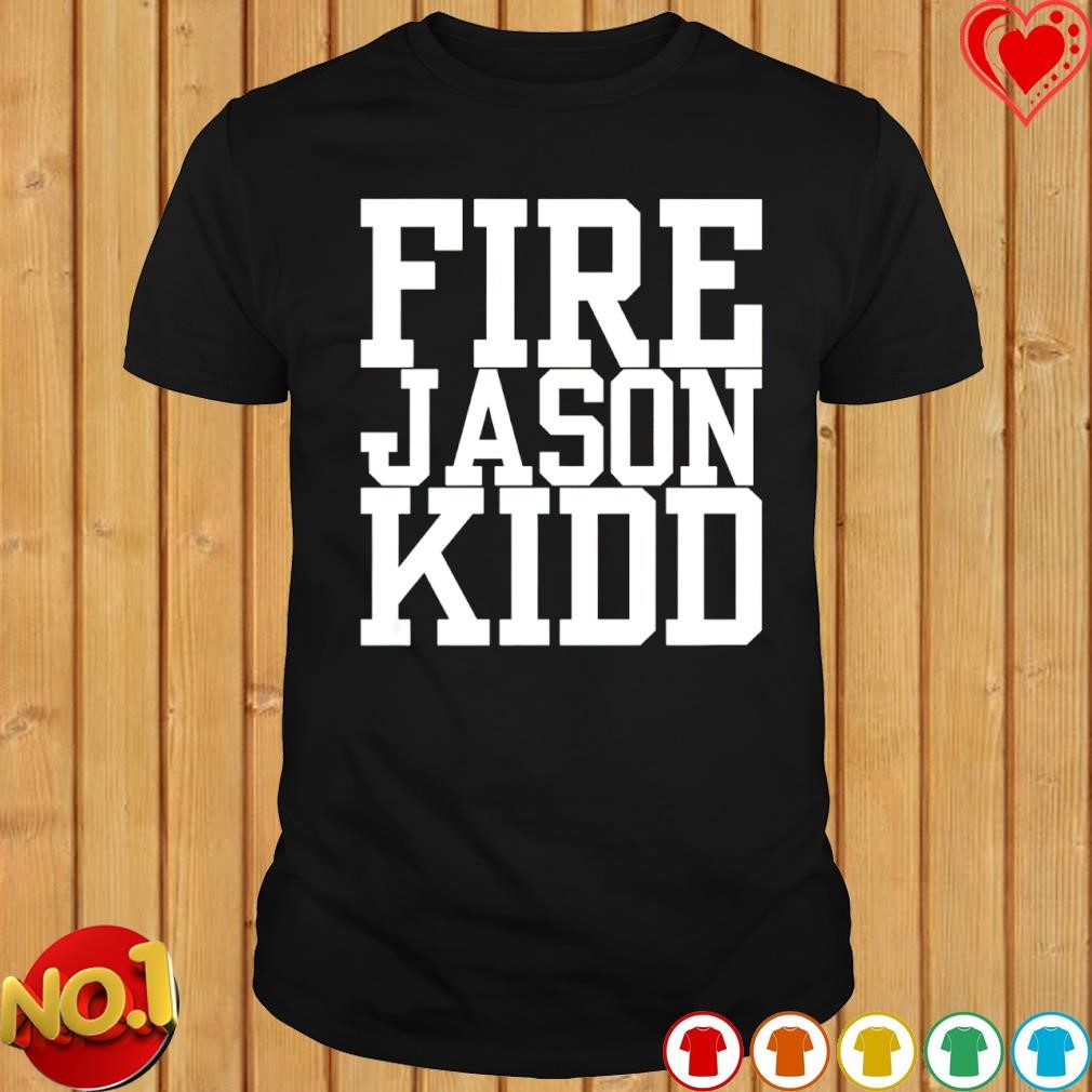 Fire Jason Kidd shirt